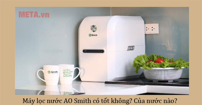 máy lọc nước AO Smith có tốt không