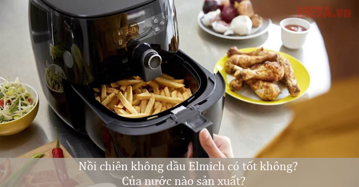 nồi chiên không dầu Elmich có tốt không