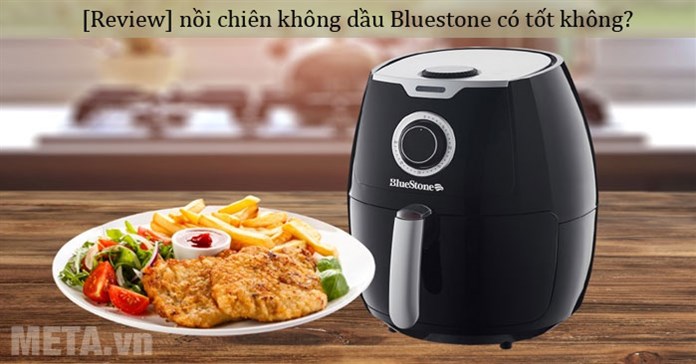 [Review] nồi chiên không dầu Bluestone có tốt không?