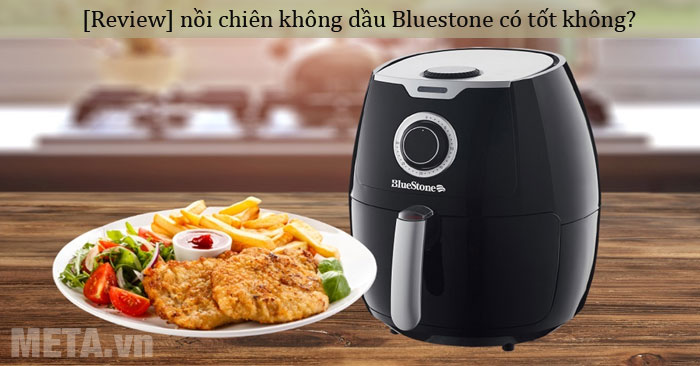 nồi chiên không dầu Bluestone có tốt không