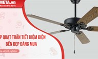 Top 10 quạt trần tiết kiệm điện bền đẹp 2026