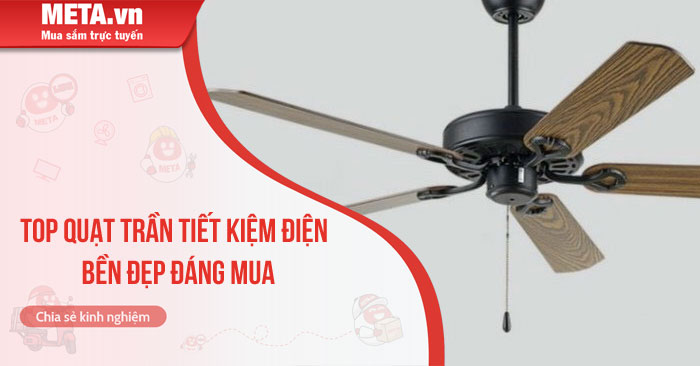 top 10 quạt trần tiết kiệm điện