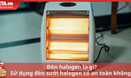 Đèn halogen là gì? Sử dụng đèn sưởi halogen có an toàn không?