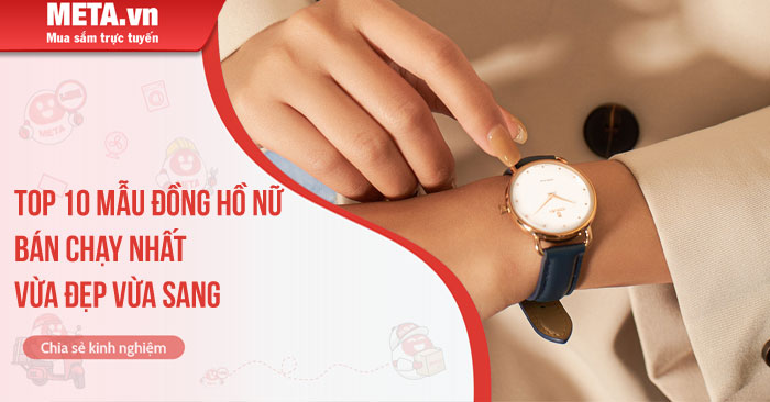 top 10 mẫu đồng hồ nữ bán chạy nhất