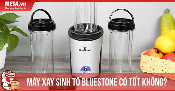 máy xay sinh tố Bluestone có tốt không