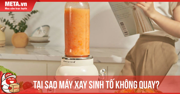 tại sao máy xay sinh tố không quay