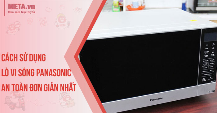 cách sử dụng lò vi sóng Panasonic