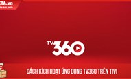 Cách kích hoạt ứng dụng TV360 trên tivi