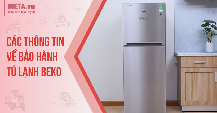 Tìm hiểu các thông tin về bảo hành tủ lạnh Beko