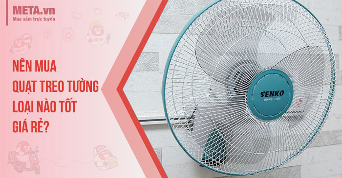Nên mua quạt treo tường loại nào