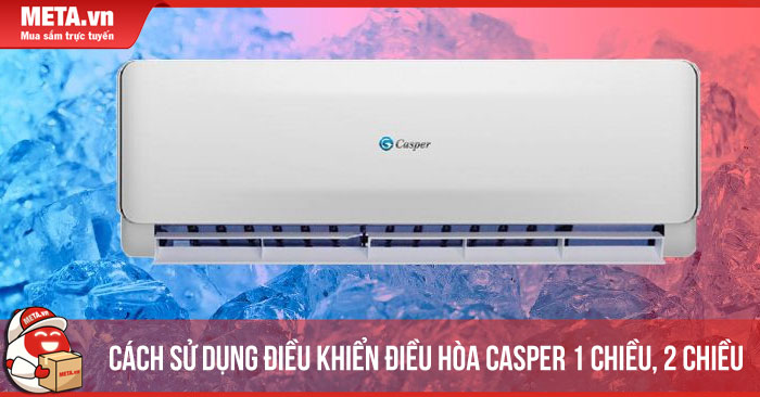 Cách sử dụng điều khiển điều hòa Casper 1 chiều, 2 chiều