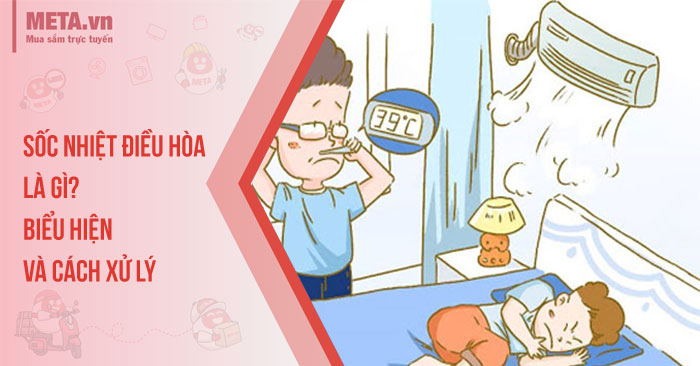 Sốc nhiệt điều hòa là gì? Biểu hiện và cách xử lý