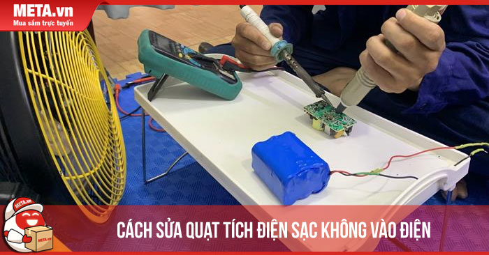 Cách sửa quạt tích điện sạc không vào điện chuẩn nhất