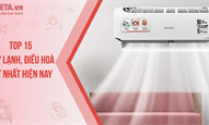 Top 15 điều hòa, máy lạnh tốt, được ưa chuộng hiện nay