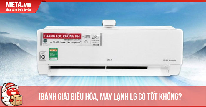 [Đánh giá] Điều hòa, máy lạnh LG có tốt không? Có nên mua không?