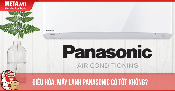 [Đánh giá] Điều hòa, máy lạnh Panasonic có tốt không?