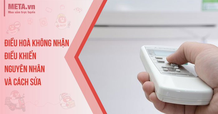 Điều hoà không nhận điều khiển - Nguyên nhân và cách sửa