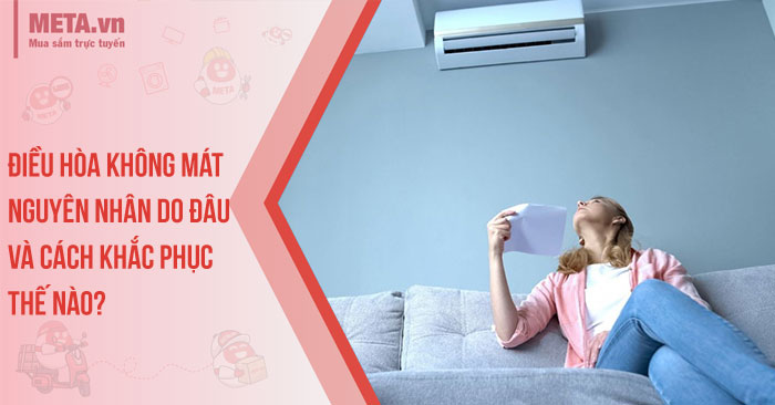 Nguyên nhân và cách sửa điều hòa không mát