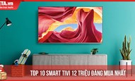 Top 10 smart tivi 12 triệu đáng mua nhất hiện nay