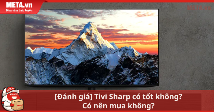 tivi Sharp có tốt không