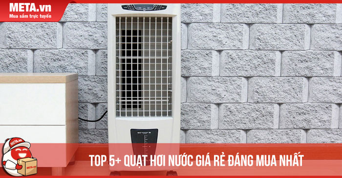 Top quạt hơi nước giá rẻ đáng mua nhất hiện nay