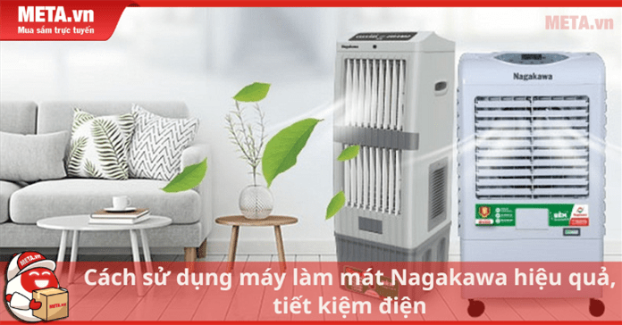 Cách sử dụng máy làm mát Nagakawa hiệu quả, tiết kiệm điện