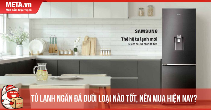 Top 10 tủ lạnh ngăn đá dưới loại nào tốt, nên mua hiện nay?