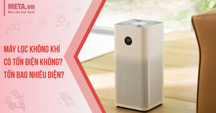 Máy lọc không khí có tốn điện không? Tốn bao nhiêu điện?