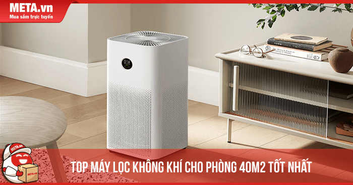Top 10 máy lọc không khí cho phòng 40m2 tốt nhất