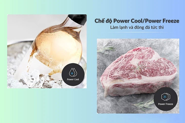 Chế độ Power Cool/Power Freeze làm lạnh và đông đá nhanh