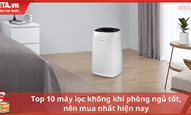 Top 10 máy lọc không khí phòng ngủ tốt, nên mua nhất hiện nay