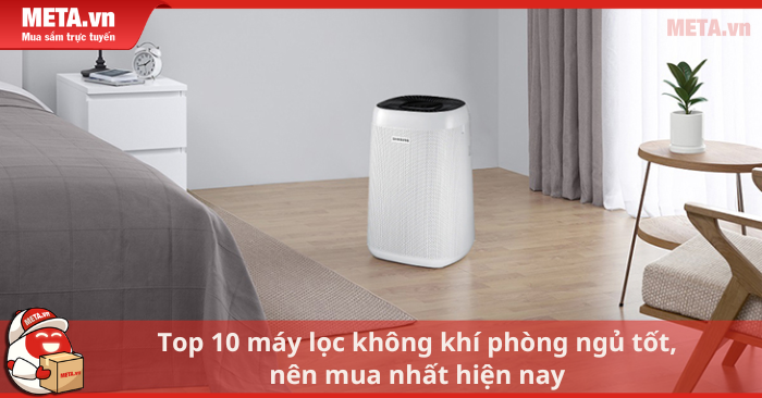 Top 10 máy lọc không khí phòng ngủ tốt, nên mua nhất hiện nay