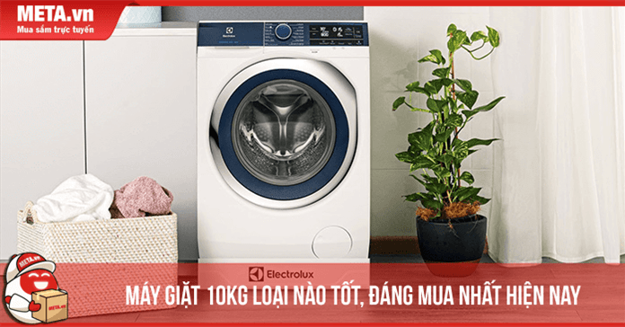 Máy giặt 10kg loại nào tốt, đáng mua nhất 2024?