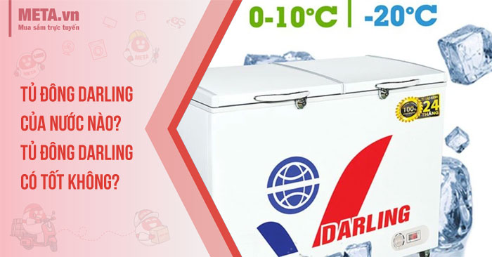 Tủ đông Darling của nước nào? Tủ đông Darling có tốt không?