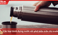 Các loại bình đựng nước sôi phổ biến trên thị trường