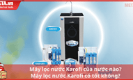 Máy lọc nước Karofi của nước nào? Máy lọc nước Karofi có tốt không?