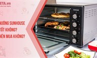 Lò nướng Sunhouse có tốt không? Có nên mua không?