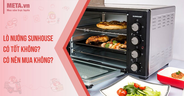 Lò nướng Sunhouse có tốt không? Có nên mua không?