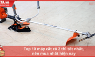Top 10 máy cắt cỏ 2 thì tốt nên mua hiện nay