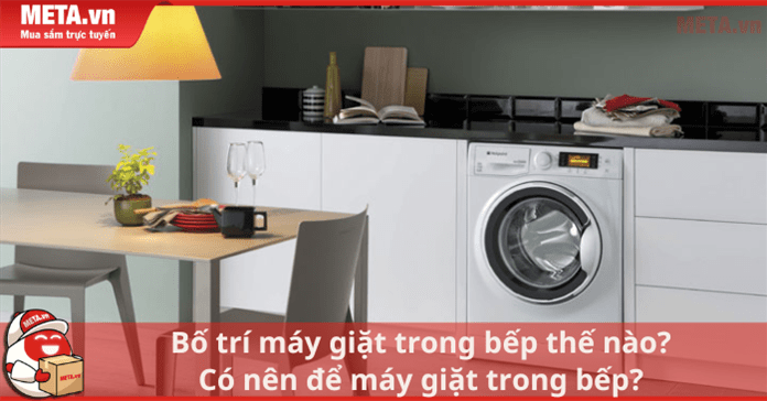 Bố trí máy giặt trong bếp thế nào? Có nên để máy giặt trong bếp?