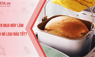 Nên mua máy làm bánh mì loại nào tốt? Top 8 máy làm bánh mì tốt hiện nay