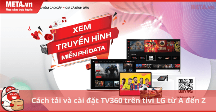 Cách tải và cài đặt TV360 trên tivi LG từ A đến Z