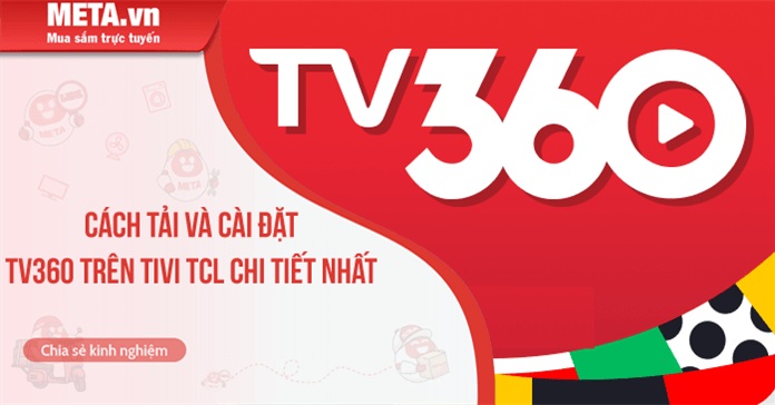 Cách tải và cài đặt TV360 trên tivi TCL chi tiết nhất