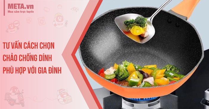 Tư vấn cách chọn chảo chống dính phù hợp với gia đình