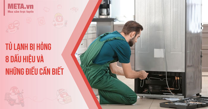 Dấu hiệu và những điều cần biết khi tủ lạnh bị hỏng