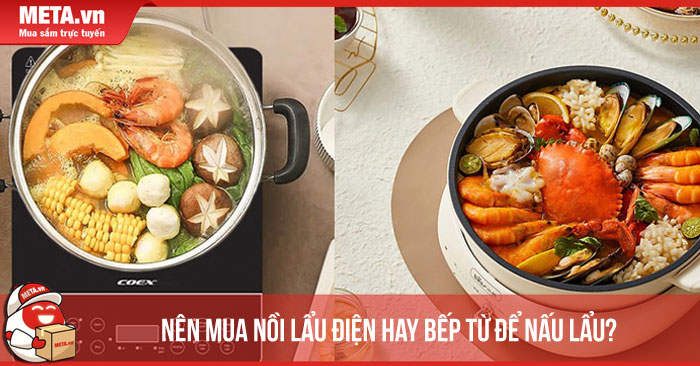 Nên mua nồi lẩu điện hay bếp từ để nấu lẩu?