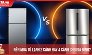 Nên mua tủ lạnh 2 cánh hay 4 cánh cho gia đình?
