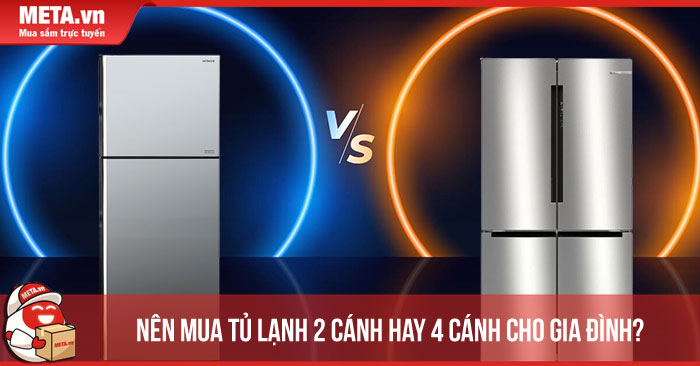 Nên mua tủ lạnh 2 cánh hay 4 cánh cho gia đình?