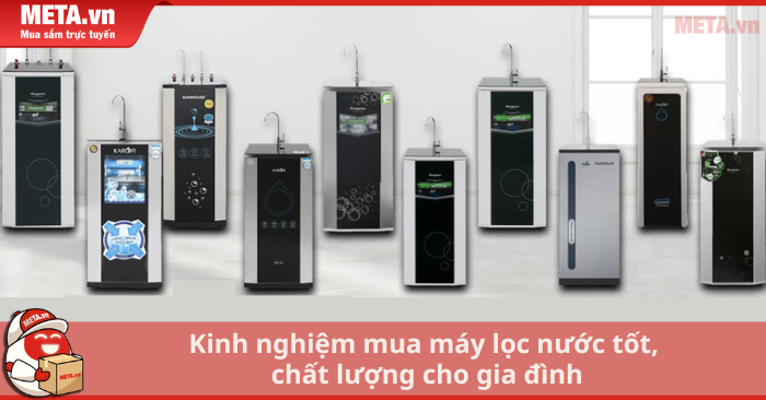 Kinh nghiệm mua máy lọc nước tốt, chất lượng cho gia đình