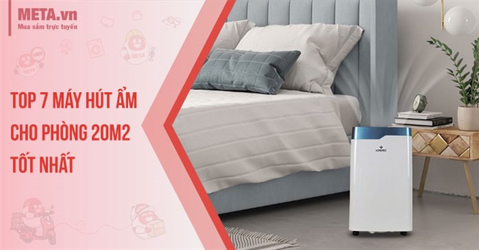 Top 7 máy hút ẩm cho phòng 20m2 tốt nhất 2024